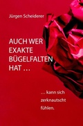 Cover: Auch wer exakte B&uuml;gelfalten hat kann sich zerknautscht f&uuml;hlen - epubli