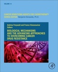 Cover: Biological Mechanisms and the Advancing Approaches to Overcoming Cancer Drug Resistance: Volume 12 - Academic Press