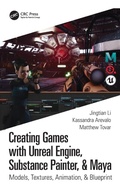 Cover: Creating Games with Unreal Engine, Substance Painter, & Maya - CRC Press