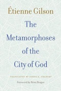 Cover: The Metamorphoses of the City of God - The Catholic University of America Press