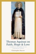 Cover: Thomas Aquinas on Faith, Hope, and Love - The Catholic University of America Press