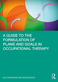 Abbildung von: A Guide to the Formulation of Plans and Goals in Occupational Therapy - Routledge