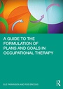 Cover: A Guide to the Formulation of Plans and Goals in Occupational Therapy - Routledge