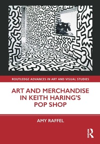 Abbildung von: Art and Merchandise in Keith Haring's Pop Shop - Routledge
