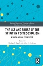 Cover: The Use and Abuse of the Spirit in Pentecostalism - Routledge