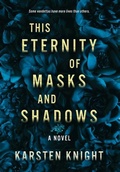 Cover: This Eternity of Masks and Shadows - Indy Pub