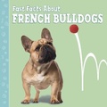 Cover: Fast Facts About French Bulldogs - Raintree
