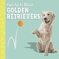 Cover: Fast Facts About Golden Retrievers - Raintree