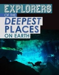 Cover: Explorers of the Deepest Places on Earth - Raintree