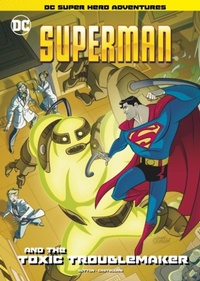 Enlarge image Cover: Superman and the Toxic Troublemaker - Raintree