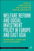 Cover: Welfare Reform and Social Investment Policy in Europe and East Asia - Policy Press