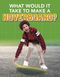 Cover: What Would it Take to Build a Hoverboard? - Raintree