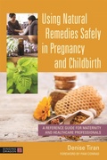 Cover: Using Natural Remedies Safely in Pregnancy and Childbirth - Singing Dragon