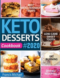 Abbildung von: Keto Desserts Cookbook #2020 - Francis Michael Publishing Company