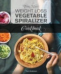 Cover: The New Weight Loss Vegetable Spiralizer Cookbook (Ed 2) - Hhf Press