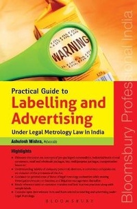 Enlarge image Cover: Practical Guide to Labelling and Advertising under Legal Metrology law in India - Bloomsbury Publishing India Pvt Ltd