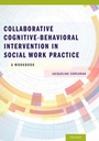 Cover: Collaborative Cognitive Behavioral Intervention in Social Work Practice: A Workbook - Oxford University Press