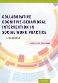 Cover: Collaborative Cognitive Behavioral Intervention in Social Work Practice: A Workbook - Oxford University Press