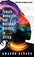 Cover: Female Monarchs and Merchant Queens in Africa - Ohio University Press