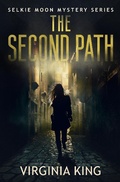 Cover: The Second Path (The Secrets of Selkie Moon Mystery Series, #2) - Virginia King