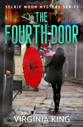 Cover: The Fourth Door (The Secrets of Selkie Moon Mystery Series, #4) - Virginia King