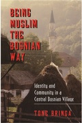Cover: Being Muslim the Bosnian Way - Princeton University Press