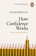 Bild: How Confidence Works - Penguin (Transworld)
