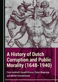 Cover: History of Dutch Corruption and Public Morality (1648-1940) - Cambridge Scholars Publishing