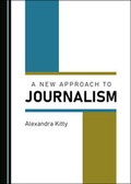 Cover: A New Approach to Journalism - Cambridge Scholars Publishing