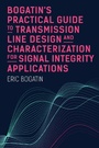 Cover: Bogatin's Practical Guide to Transmission Line Design and Characterization for Signal Integrity Applications - Artech House
