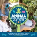 Cover: Animal Exploration Lab for Kids: Volume 23 - Quarry Books