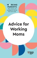 Cover: Advice for Working Moms (HBR Working Parents Series) - Harvard Business Review Press