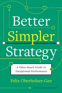 Enlarge image Cover: Better, Simpler Strategy - Harvard Business Review Press