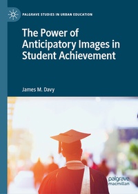 Abbildung von: The Power of Anticipatory Images in Student Achievement - Palgrave Macmillan
