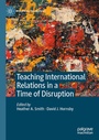 Cover: Teaching International Relations in a Time of Disruption - Palgrave Macmillan