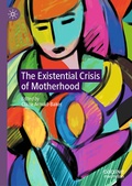 Cover: The Existential Crisis of Motherhood - Palgrave Macmillan