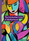 Cover: The Existential Crisis of Motherhood - Palgrave Macmillan