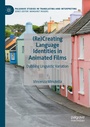 Cover: (Re)Creating Language Identities in Animated Films - Palgrave Macmillan