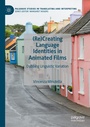 Cover: (Re)Creating Language Identities in Animated Films - Palgrave Macmillan