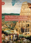 Cover: The Politics of Translation in International Relations - Palgrave Macmillan