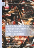Cover: Inquiry-Based Learning Through the Creative Arts for Teachers and Teacher Educators - Palgrave Macmillan