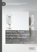 Cover: Whiteness, Power, and Resisting Change in US Higher Education - Palgrave Macmillan