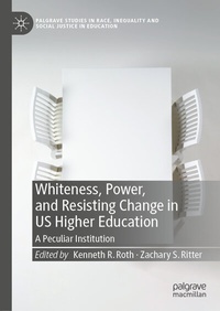 Enlarge image Cover: Whiteness, Power, and Resisting Change in US Higher Education - Palgrave Macmillan
