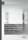 Cover: Whiteness, Power, and Resisting Change in US Higher Education - Palgrave Macmillan