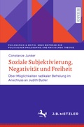 Cover: Soziale Subjektivierung, Negativit&auml;t und Freiheit - J.B. Metzler