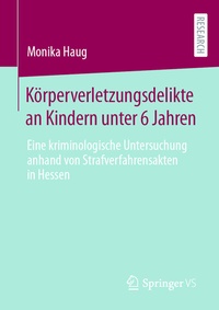 Abbildung von: Körperverletzungsdelikte an Kindern unter 6 Jahren - Springer VS