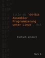 Cover: 64-Bit Assembler Programmierung unter Linux - BoD - Books on Demand