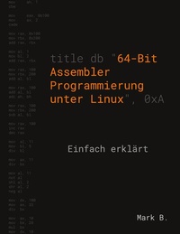 Abbildung von: 64-Bit Assembler Programmierung unter Linux - BoD - Books on Demand