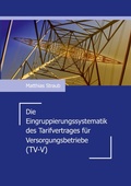 Cover: Die Eingruppierungssystematik des Tarifvertrages f&uuml;r Versorgungsbetriebe (TV-V) - BoD - Books on Demand