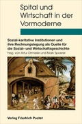 Cover: Spital und Wirtschaft in der Vormoderne - Friedrich Pustet
